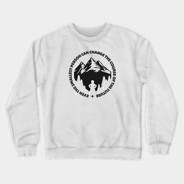 Even the Smallest Person Can Change the Future - White - Fantasy Crewneck Sweatshirt by Fenay-Designs